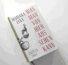 Mariana Leky, Was man von hier aus sehen kann